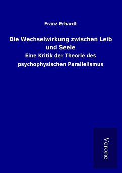 Die Wechselwirkung zwischen Leib und Seele - Erhardt, Franz