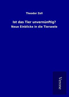 Ist das Tier unvernünftig? - Zell, Theodor