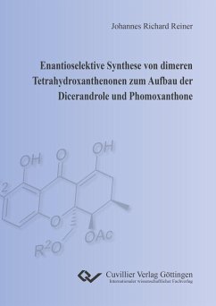Enantioselektive Synthese von dimeren Tetrahydroxanthenonen zum Aufbau der Dicerandrole und Phomoxanthone - Reiner, Johannes Richard