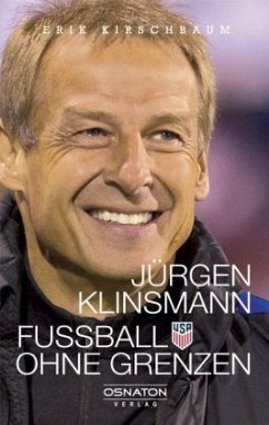 Jürgen Klinsmann - Fußball ohne Grenzen - Kirschbaum, Erik