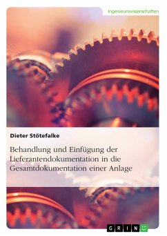 Behandlung und Einfügung der Lieferantendokumentation in die Gesamtdokumentation einer Anlage (eBook, ePUB) - Stötefalke, Dieter