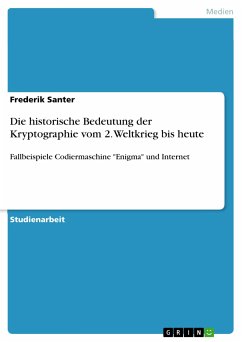 Die historische Bedeutung der Kryptographie vom 2. Weltkrieg bis heute (eBook, PDF) - Santer, Frederik