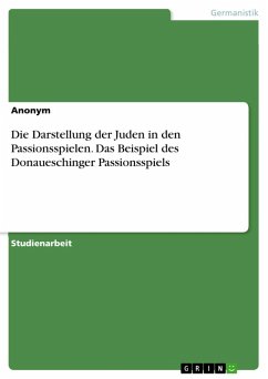 Die Darstellung der Juden in den Passionsspielen. Das Beispiel des Donaueschinger Passionsspiels (eBook, ePUB)