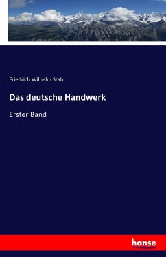 Das deutsche Handwerk - Stahl, Friedrich Wilhelm