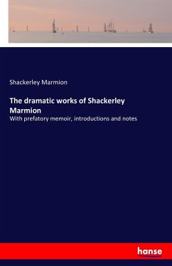 The dramatic works of Shackerley Marmion