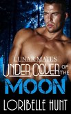 Under Cover Of The Moon (Lunar Mates, #1) (eBook, ePUB)