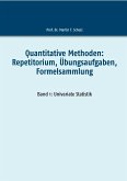 Quantitative Methoden: Repetitorium, Übungsaufgaben, Formelsammlung