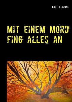 Mit einem Mord fing alles an - Stahnke, Kurt