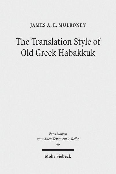 The Translation Style of Old Greek Habakkuk (eBook, PDF) The Translation Style of Old Greek Habakkuk (eBook, PDF)
