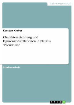 Charakterzeichnung und Figurenkonstellationen in Plautus' &quote;Pseudolus&quote; (eBook, ePUB)
