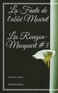 La Faute de l'abbé Mouret Les Rougon-Macquart #5 (eBook, ePUB) - Zola, Emile; Zola, Emile