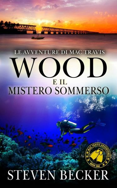 Le avventure di Mac Travis - Wood e il mistero sommerso (eBook, ePUB) Le avventure di Mac Travis - Wood e il mistero sommerso (eBook, ePUB)