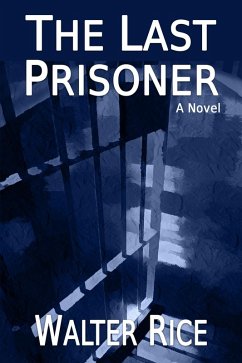 The Last Prisoner (eBook, ePUB) - Rice, Walter