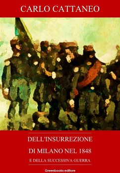 Dell'insurrezione di Milano nel 1848 e della successiva guerra (eBook, ePUB) - Cattaneo, Carlo