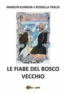 Le fiabe del bosco vecchio (eBook, PDF) - Kunrow, Marilyn; Traldi, Rossella