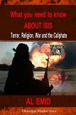 What You Need to Know About ISIS - Terror Religion War & the Caliphate (TERRORISM) (eBook, ePUB)