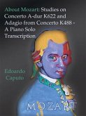 About Mozart: Studies on Concerto A-dur K622 and Adagio from Concerto K488 - A Solo Piano Trascription (eBook, ePUB)