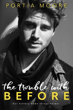 The Trouble With Before (eBook, ePUB) - Moore, Portia