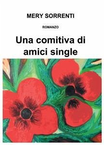 Una comitiva di amici single (eBook, ePUB) - Sorrenti, Mery