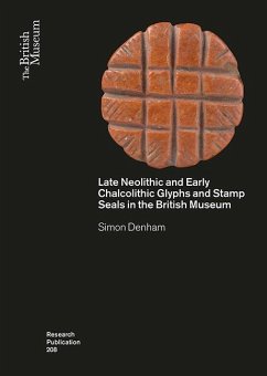 Late Neolithic and Early Chalcolithic Glyphs and Stamp Seals in the British Museum - Denham, Simon