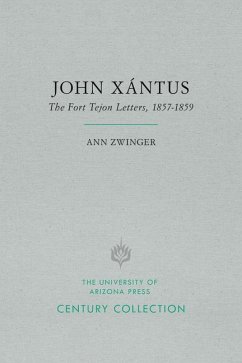 John Xántus: The Fort Tejon Letters, 1857-1859 - Zwinger, Ann