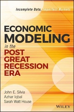 Economic Modeling in the Post Great Recession Era - Silvia, John E.;Iqbal, Azhar;House, Sarah Watt