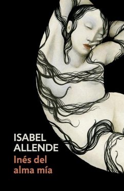 Inés del Alma Mía / Inés of My Soul: Spanish-Language Edition of Inés of My Soul - Allende, Isabel