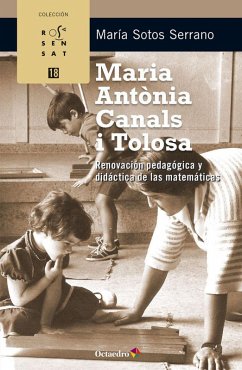 Maria Antònia Canals i Tolosa : renovación pedagógica y didáctica de las matemáticas - Sotos Serrano, María