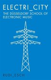 Electri_city: The Düsseldorf School of Electronic Music