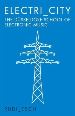 Electri_city: The Düsseldorf School of Electronic Music - Esch, Rudi