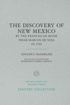 The Discovery of New Mexico by the Franciscan Monk Friar Marcos de Niza in 1539 - Bandelier, Adolph F.