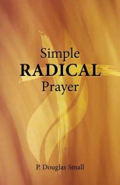 Simple Radical Prayer - Small, P Douglas