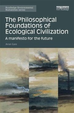 The Philosophical Foundations of Ecological Civilization - Gare, Arran