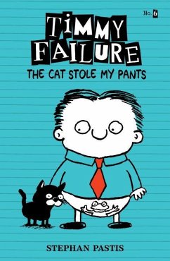 Timmy Failure: The Cat Stole My Pants - Pastis, Stephan