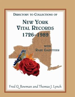 Directory to Collections of New York Vital Records, 1726-1989, with Rare Gazetteer ' - Bowman, Fred Q; Lynch, Thomas J.