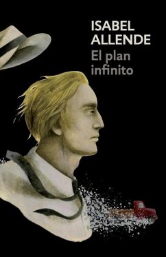 El Plan Infinito / The Infinite Plan: Spanish-Language Edition of the Infinite Plan - Allende, Isabel