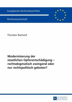 Modernisierung der staatlichen Opferentschädigung ¿ rechtsdogmatisch zwingend oder nur rechtspolitisch geboten? - Rachvoll, Thorsten