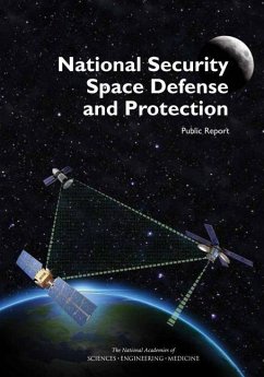 National Security Space Defense and Protection - National Academies of Sciences Engineering and Medicine; Division on Engineering and Physical Sciences; Committee on National Security Space Defense and Protection