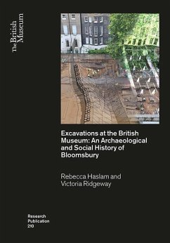 Excavations at the British Museum: An Archaeological and Social History of Bloomsbury - Haslam, Rebecca; Ridgeway, Victoria