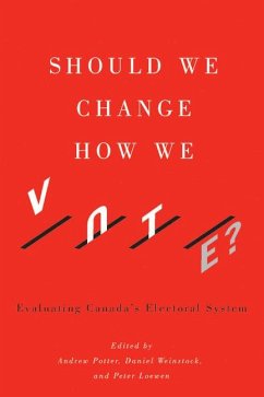 Should We Change How We Vote?: Evaluating Canada's Electoral System - Potter, Andrew