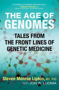 The Age of Genomes: Tales from the Front Lines of Genetic Medicine - Lipkin, Steven Monroe; Luoma, Jon
