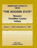 Newspaper Extracts from &quote;The Hoosier State&quote;, Newport, Vermillion County, Indiana, January 1, 1896 to December 31, 1897