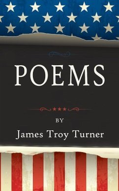Poems: by James Troy Turner - Turner, James Troy