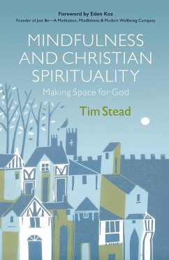 Mindfulness and Christian Spirituality - Stead, Tim