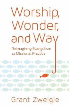 Worship, Wonder, and Way - Zweigle, Grant