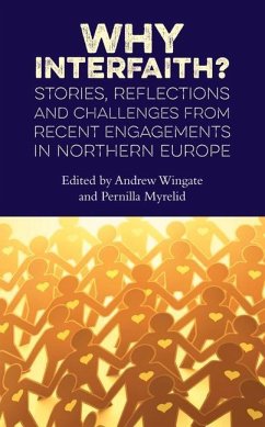 Why Interfaith?: Stories, Reflections and Challenges from Recent Engagements in Northern Europe - Wingate, Andrew