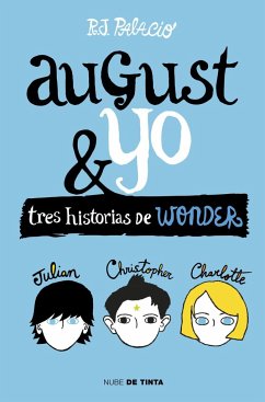 Wonder. August y yo : tres historias de Wonder - Jaramillo Palacio, Raquel; Palacio, R. J.