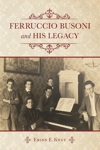 Ferruccio Busoni and His Legacy Ferruccio Busoni and His Legacy