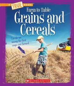 Grains and Cereals (a True Book: Farm to Table) - Squire, Ann O