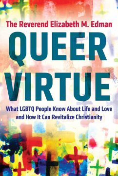 Queer Virtue: What LGBTQ People Know about Life and Love and How It Can Revitalize Christianity - Edman, Rev Elizabeth M.